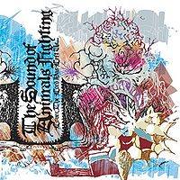 The Sound Of Animals Fighting : Lover, the Lord Has Left Us...